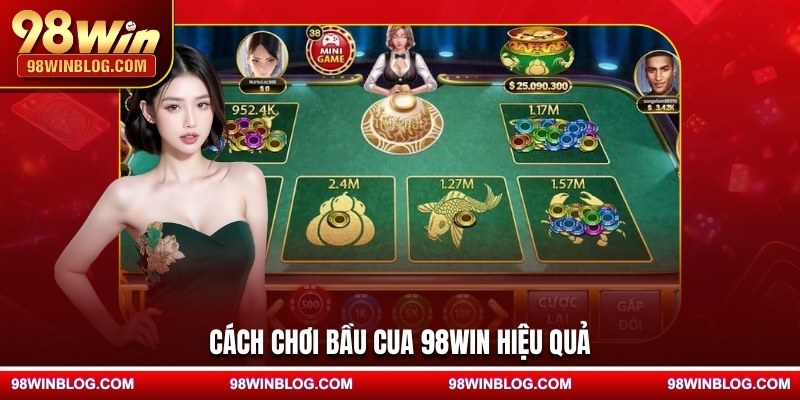 Cách chơi bầu cua 98WIN hiệu quả