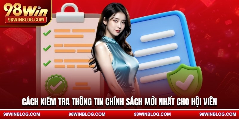Cách kiểm tra thông tin chính sách mới nhất cho hội viên
