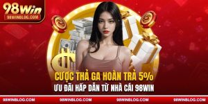 cược thả ga hoàn trả 5%