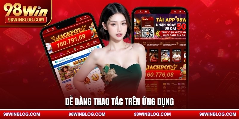 Dễ dàng thao tác trên ứng dụng