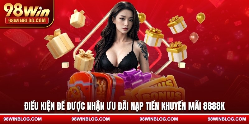 Điều kiện để được nhận ưu đãi nạp tiền khuyến mãi 8888K