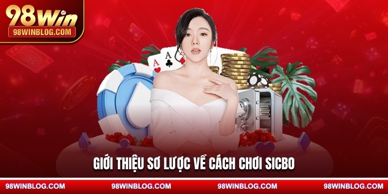 Giới thiệu sơ lược về cách chơi sicbo