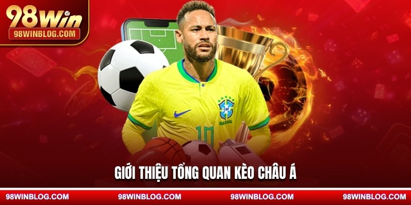 Giới thiệu tổng quan kèo châu Á