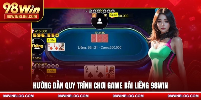 Hướng dẫn quy trình chơi game bài Liêng 98WIN
