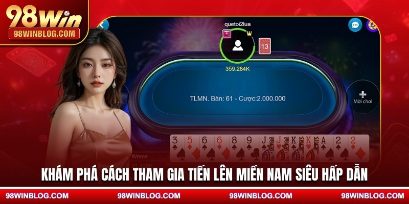 Khám phá cách tham gia tiến lên miền Nam siêu hấp dẫn