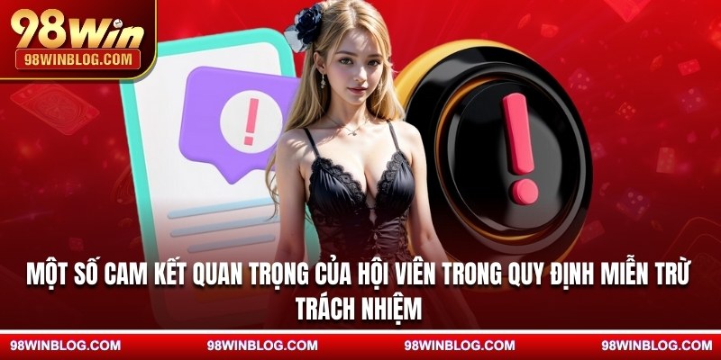 Một số cam kết quan trọng của hội viên trong quy định miễn trừ trách nhiệm