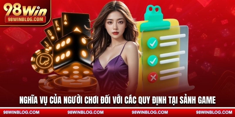 Nghĩa vụ của người chơi đối với các quy định tại sảnh game