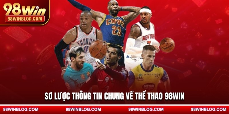 Sơ lược thông tin chung về thể thao 98WIN