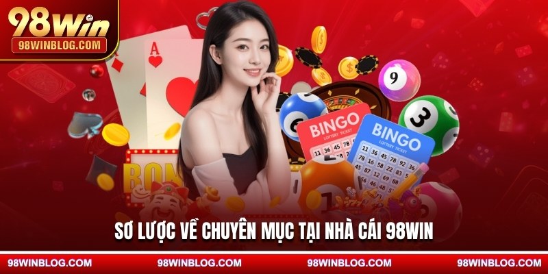 Sơ lược về chuyên mục tại nhà cái 98WIN