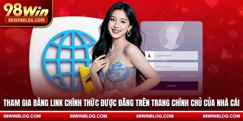 Tham gia bằng link chính thức được đăng trên trang chính chủ của nhà cái