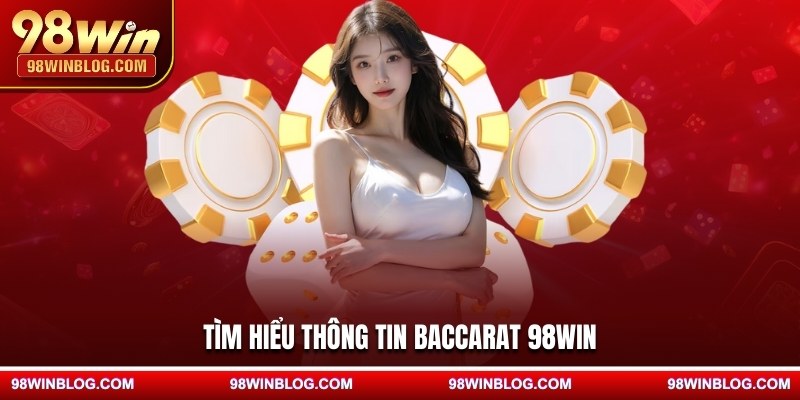Tìm hiểu thông tin Baccarat 98WIN