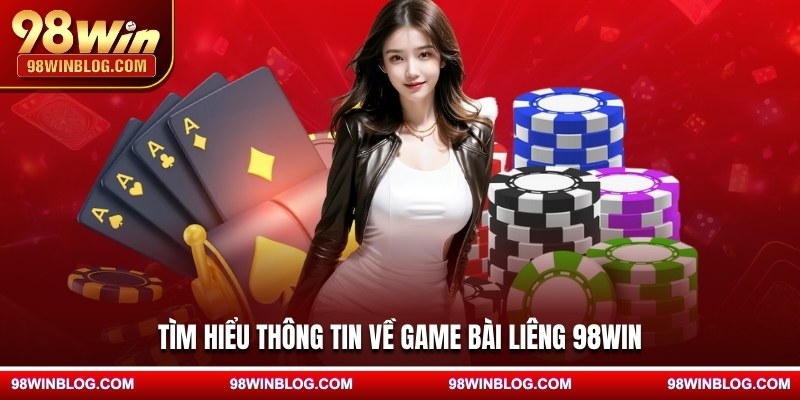 Tìm hiểu thông tin về game bài liêng 98WIN
