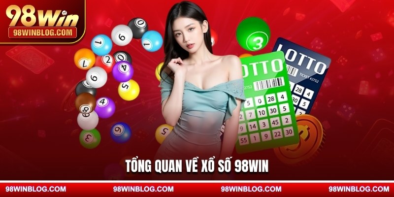 Tổng quan về xổ số 98WIN