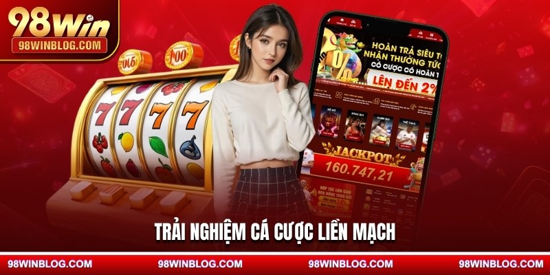 Trải nghiệm cá cược liền mạch